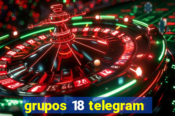 grupos 18 telegram